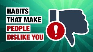 14 Habits That Make People Dislike You