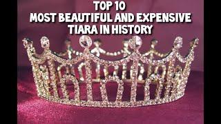 Top 10 | Most Beautiful and Expensive Tiara in History | Silarai Petti