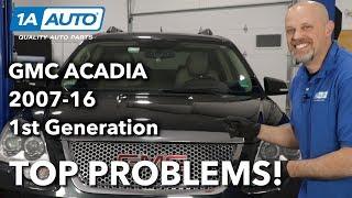 Top Problems GMC Acadia 1st Gen 2007-2016