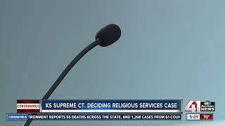 Kansas Supreme Court deciding religious services case