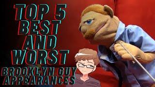 Top 5 Best and Worst Brooklyn Guy Appearances