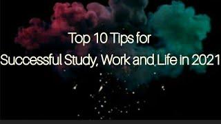 Top 10 Tips for Successful Study, Work and Life in 2021