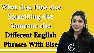 English phrases with Else: English grammar