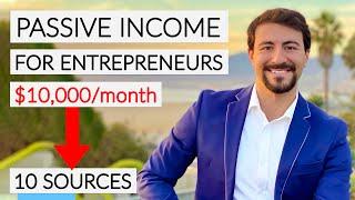 Top 10 Passive Income Streams For Entrepreneurs: $10,000 Per Month