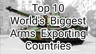 Top 10 World's Biggest Arms Exporting Countries (from 2015 to 2019)