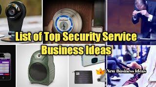 List of Top Security Service Business Ideas | With Low Investment