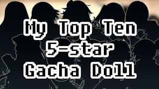 My Top Ten 5-star Gacha Doll | Girls' Frontline