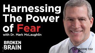 What a Top Brain Surgeon Can Teach Us About Fear with Dr. Mark McLaughlin