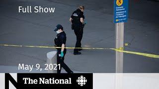 CBC News: The National | Vancouver airport shooting; Renewed COVID restrictions | May 9, 2021