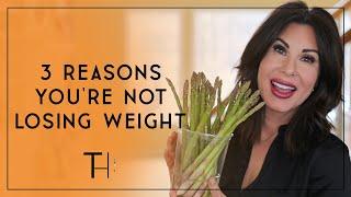 Not Losing Weight? | 3 Reasons Why!