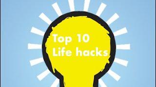 Top 10 Life Hacks