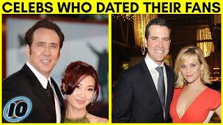 Top 10 Celebrities That Have Dated Their Fans