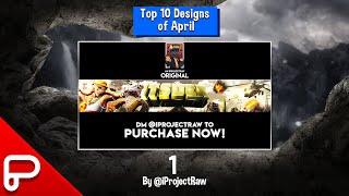 Top 10 Designs for the month of April!