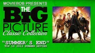 Big Picture Classic - "SUMMER'S END: TOP 10 2013 SUMMER MOVIES"