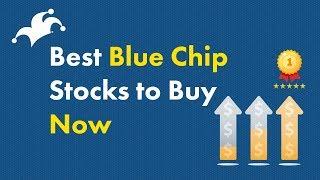 Best Blue Chip Stocks to Buy Now