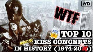 TOP 10 KISS CONCERTS IN *HISTORY