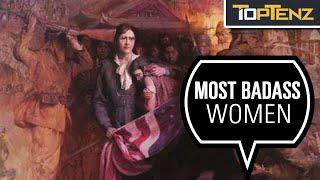 10 of History’s Most Badass Women