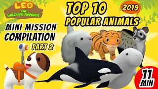 Top 10 Popular Animals Mini Mission in 2019 Compilation (Part 2) - Leo The Wildlife Ranger Animation