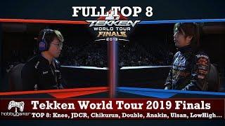 Tekken World Tour 2019 Finals - FULL TOP 8 (Knee, JDCR, Chikurun, Double, Anakin, Ulsan + more )