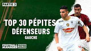 Football Manager 2020 -TOP 30 PÉPITES DÉFENSEURS GAUCHE  - Partie 3 (TOP 10)