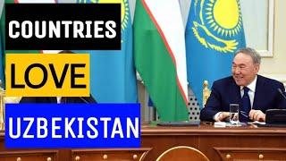 Top 10 Countries That Love  Uzbekistan| Allies  of Uzbekistan