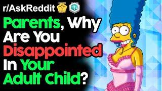 Parents, Why Are You Disappointed In Your Adult Child? (r/AskReddit Top Posts | Reddit Stories)