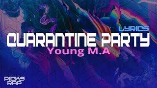 Quarantine Party - Young M.A (Lyrics) / PicksRap