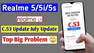 Realme 5/5i/5s July Official Update | Top Big Problem | Realme 5/5i/5s C.53 July Update Problem