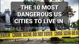 TOP 10 MOST DANGEROUS CITIES IN THE UNITED STATES