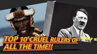 TOP 10 CRUEL RULERS OF ALL TIME||