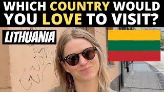 Which Country Would You LOVE To Visit? | LITHUANIA