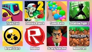 Minecraft Brawl Stars Roblox Scary Teacher 3D Train Taxi Zombie Ranch Shadow Fight 2 Sand Balls