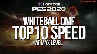 PES 2020 Top 10 Speed Whiteball DMF at Max Level