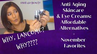 Why, Lancome? | November 2019 Favorites | Anti Aging Skincare: Affordable Alternatives