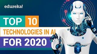 Top 10 Artificial Intelligence Technologies in 2020 | Artificial Intelligence Trends | Edureka