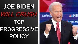 Joe Biden States He Would Crush Top Progressive Policy