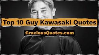 Top 10 Guy Kawasaki Quotes - Gracious Quotes