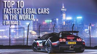 Top 10 Fastest On-Road Legal Cars In The World