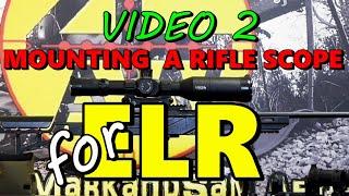 How to mount rifle scope for ELR (video 2 of 3)