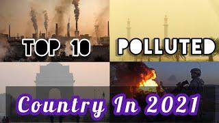 Top 10 polluted country in 2021|| दुनिया के 10 सबसे प्रदूषित देश। knowledge garden||