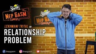 Relationship Problem | Nepali Stand-Up Comedy | Lekhmani Trital | Nep-Gasm Comedy