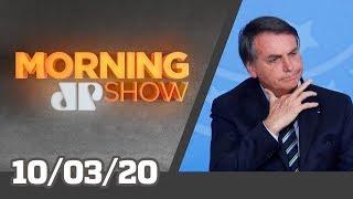 Bolsonaro eleito no 1º  turno, mercados em transe, a prisão de Ronaldinho | Morning Show - 10/03/20