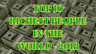 Top 10 richest person in the WOLRD!!!