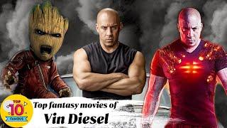 Top fantasy movies of Vin Diesel that you cannot miss out