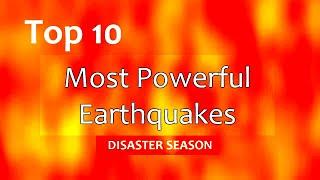 The world's top 10 most powerful earthquakes ever