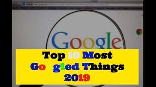 Top 10 Most Googled Things In 2019