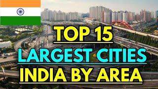 Top 15 largest Cities India by area || India largest 15 cities 2020