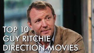 TOP 10 GUY RITCHIE DIRECTION MOVIES : MUST WATCH