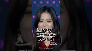 Top 10 most Viewed Kpop MV's (Part2)