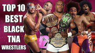 TOP 10 Best Male Black TNA wrestlers Of All Time